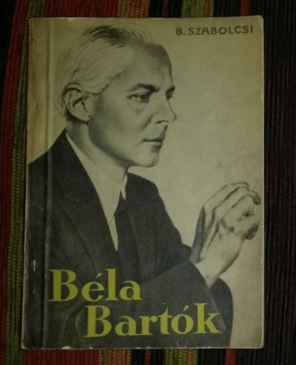 Bela Bartok : viata si opera / Szabolcsi Bence foto