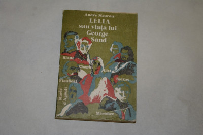 Lelia sau viata lui George Sand - Andre Maurois - 1977 foto