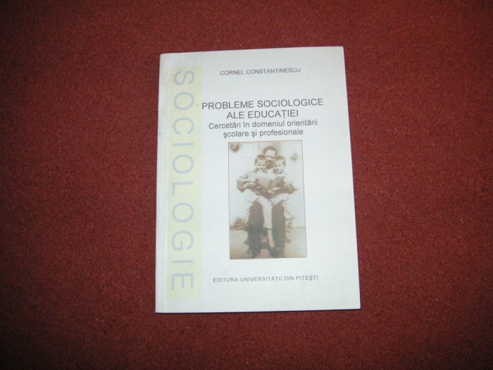 CORNEL CONSTANTINESCU - PROBLEME SOCIOLOGICE ALE EDUCATIEI