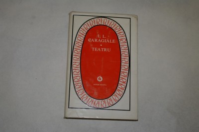 I. L. Caragiale - Teatru - Editura Minerva - 1978 foto