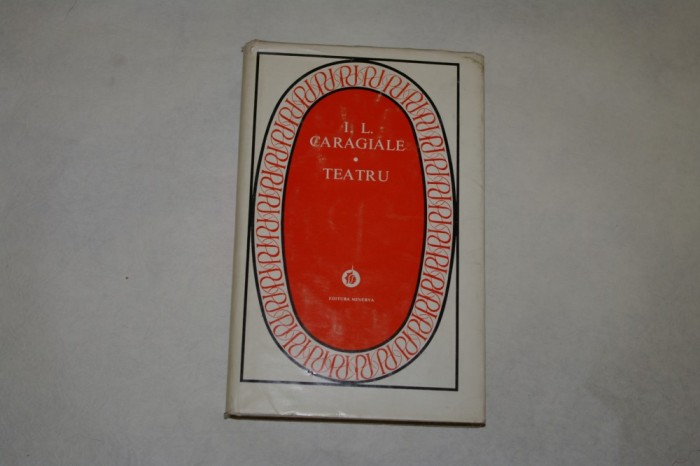 I. L. Caragiale - Teatru - Editura Minerva - 1978