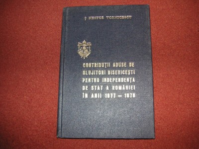 CONTRIBUTII ADUSE DE SLUJITORII BISERICESTI PENTRU INDEPENDENTA ROMANIEI foto