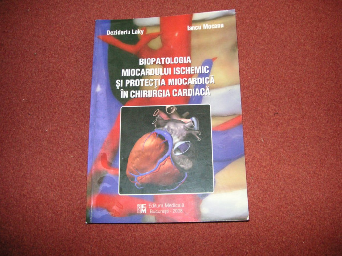 Biopatologia miocardului ischemic si protectia miocardica in chirurgia -D. Laky