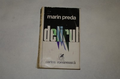 Delirul - Marin Preda - Cartea Romaneasca - 1975 foto