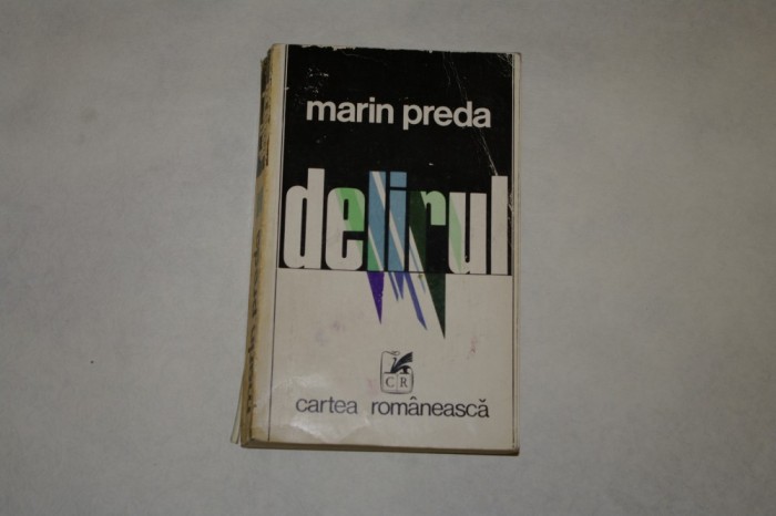 Delirul - Marin Preda - Cartea Romaneasca - 1975