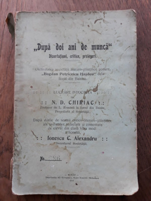 DUPA DOI ANI DE MUNCA, DIZERTATIUNI,CRITICE,PRELEGERI, 1914-N.D.CHIRIAC foto