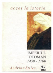 Adriana Stiles - Imperiul otoman 1450-1700 foto