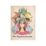 C. Rioșanu - Das Rosenmadchen. Lesestoff fur die klassen I-IV