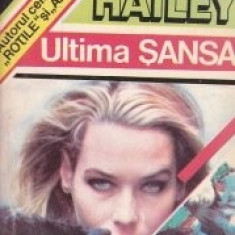 Arthur Hailey - Ultima sansa