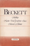S. Beckett - Molloy * Nuvele texte de neființă * Cum e * Mercier și Camier