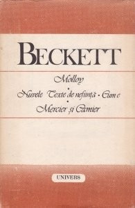 S. Beckett - Molloy * Nuvele texte de neființă * Cum e * Mercier și Camier foto