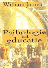 Psihologie Si Educatie - William James foto