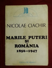 Marile puteri si Romania : (1856-1947) / Nicolae Ciachir foto