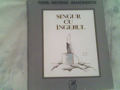 Singur cu ingerul-Toma George Maiorescu foto