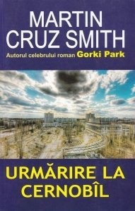 Martin Cruz Smith - Urmarire la Cernobil foto