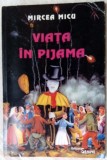 Cumpara ieftin MIRCEA MICU - VIATA IN PIJAMA (VERSURI, 2000/cuvant coperta IV NICHITA STANESCU)