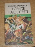 myh 545s - LEGENDE HAIDUCESTI - MIRCEA POPESCU - ED 1984