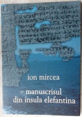 ION MIRCEA - MANUSCRISUL DIN INSULA ELEFANTINA (VERSURI, editia princeps - 2012)