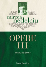 Opere (Vol. 3) Mircea Nedelciu. Zmeura de campie foto