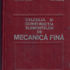 Calculul si constructia elementelor de Mecanica Fina