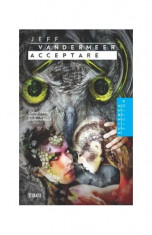 Acceptare. Trilogia Southern Reach (Vol. III) foto