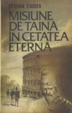 Ștefan Zaideș - Misiune de taină &icirc;n Cetatea eternă