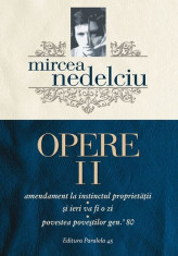 Opere (Vol. 2) Mircea Nedelciu. Amendament la instinctul proprieta?ii. ?i ieri va fi o zi. Povestea pove?tilor gen.&amp;#039;80 foto
