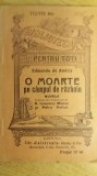 Myh 61 36 - Biblioteca ptr toti - 772 - 772 bis - O moarte pe campul de razboiu - De Amicis
