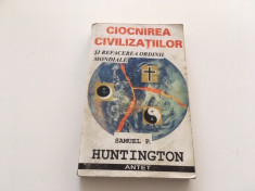 SAMUEL P. HUNTINGTON, CIOCNIREA CIVILIZATIILOR SI REFACEREA ORDINII MONDIALE foto