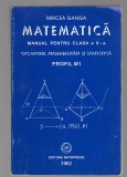 (C8127) MATEMATICA. MANUAL CLASA A X-A, PROFIL M1 DE MIRCEA GANGA, GEOM, PROBAB