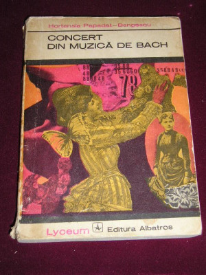 myh 722 - CONCERT DIN MUZICA DE BACH - HORTENSIA PAPADAT BENGESCU - ED 1972 foto