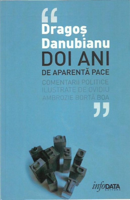 AS* - DANUBIANU DRAGOS - DOI ANI DE APARENTA PACE. COMENTARII POLITICE