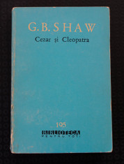 G.B. Shaw - Cezar ?i Cleopatra. Ucenicul Diavolului. Pygmalion foto