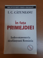 I.C. Catuneanu, In fa?a primejdiei. Iudeo-masoneria desfiin?eaza Romania foto
