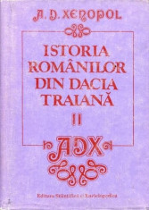 A. D. XENOPOL - ISTORIA ROMANILOR DIN DACIA TRAIANA VOL II - ED A IV A.{ED STIINTIFICA SI ENCICLOPEDICA, 1986,581 PAG FORMAT APROPIAT A4 CARTONATA} foto