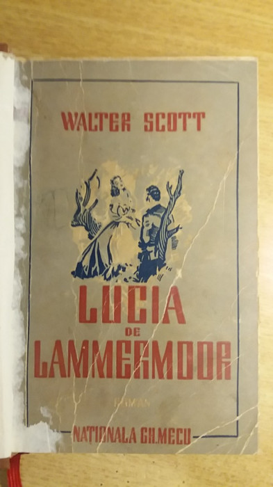 myh 711 - LUCIA DE MAMMERMOOR - WALTER SCOTT - ROMAN CELEBRU - ED 1943