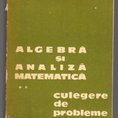 (C8111) CULEGERE ALGEBRA SI ANALIZA MATEMATICA DE D. FLONDOR SI N. DONCIU, VOL 2