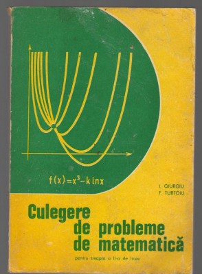 (C8109) CULEGERE DE PROBLEME MATEMATICA, TREAPTA A II-A LICEE DE GIURGIU TURTOIU foto