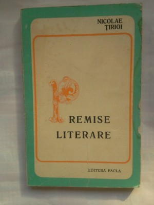 (C384) NICOLAE TIRIOI - PREMISE LITERARE foto