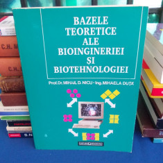 PROF. MIHAIL D. NICU - BAZELE TEORETICE ALE BIOINGINERIEI SI BIOTEHNOLOGIEI