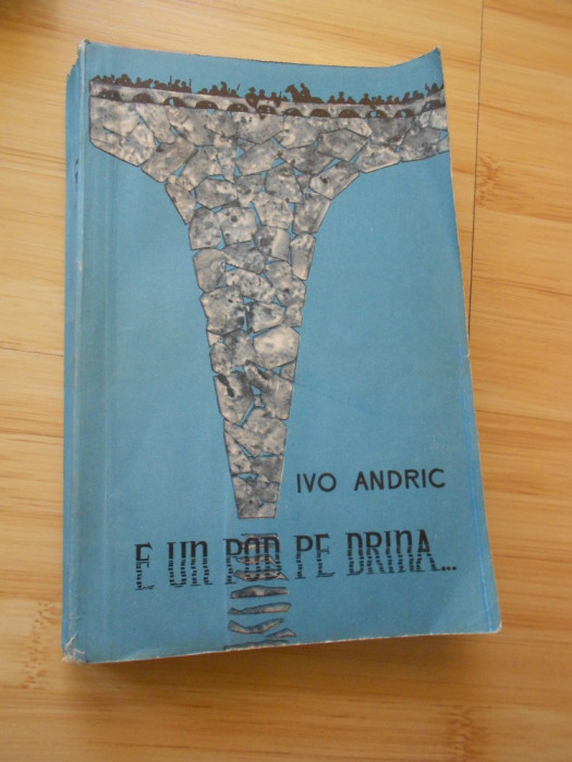 IVO ANDRIC--E UN POD PE DRINA PRIMA EDITIE DEFECTA,