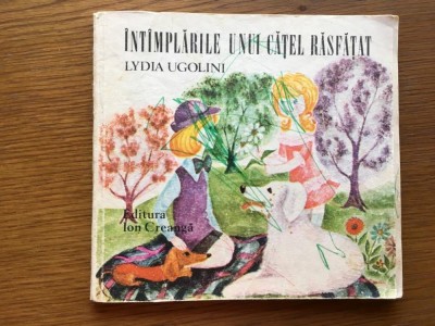 Intamplarile unui catel rasfatat, 1978, ilustratii Lydia Ugolini, 101pag foto