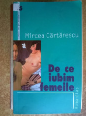 Mircea Cartarescu - De ce iubim femeile foto