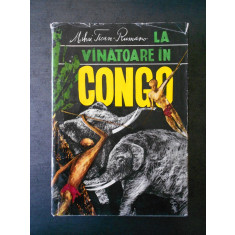 MIHAI TICAN-RUMANO - LA VANATOARE IN CONGO (1968, editie cartonata)