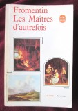 &quot;LES MAITRES D&#039;AUTREFOIS Belgique-Hollande&quot;, Eugene Fromentin, 1965, Alta editura, A.J. Cronin