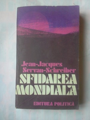 (C385) Jean-Jacques Servan-Schreiber - Sfidarea mondiala foto