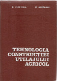 CIOCARDIA/ GHEORGHE - TEHNOLOGIA CONSTRUCTIEI UTILAJULUI AGRICOL