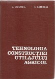 CIOCARDIA/ GHEORGHE - TEHNOLOGIA CONSTRUCTIEI UTILAJULUI AGRICOL