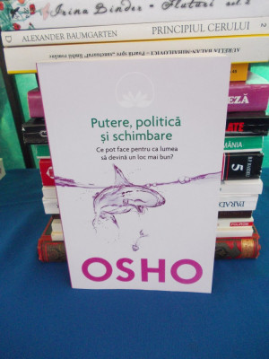 OSHO - PUTERE,POLITICA SI SCHIMBARE - 2014 foto