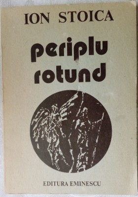 ION STOICA - PERIPLU ROTUND (VERSURI, 1988) [dedicatie / autograf] foto